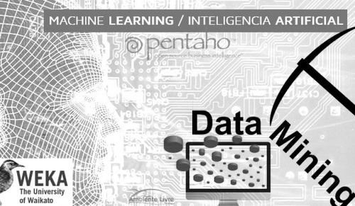 Formação em Machine Learning, IA e Data Mining com Open Source.
